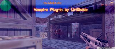 Vampire Plug-in by UrShade ( Для Сервера Cs 1.6)